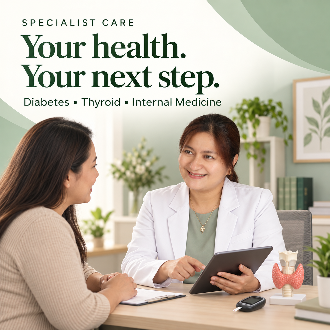Your health. Your next step. Diabetes, thyroid, and internal medicine specialist consulting with a patient.